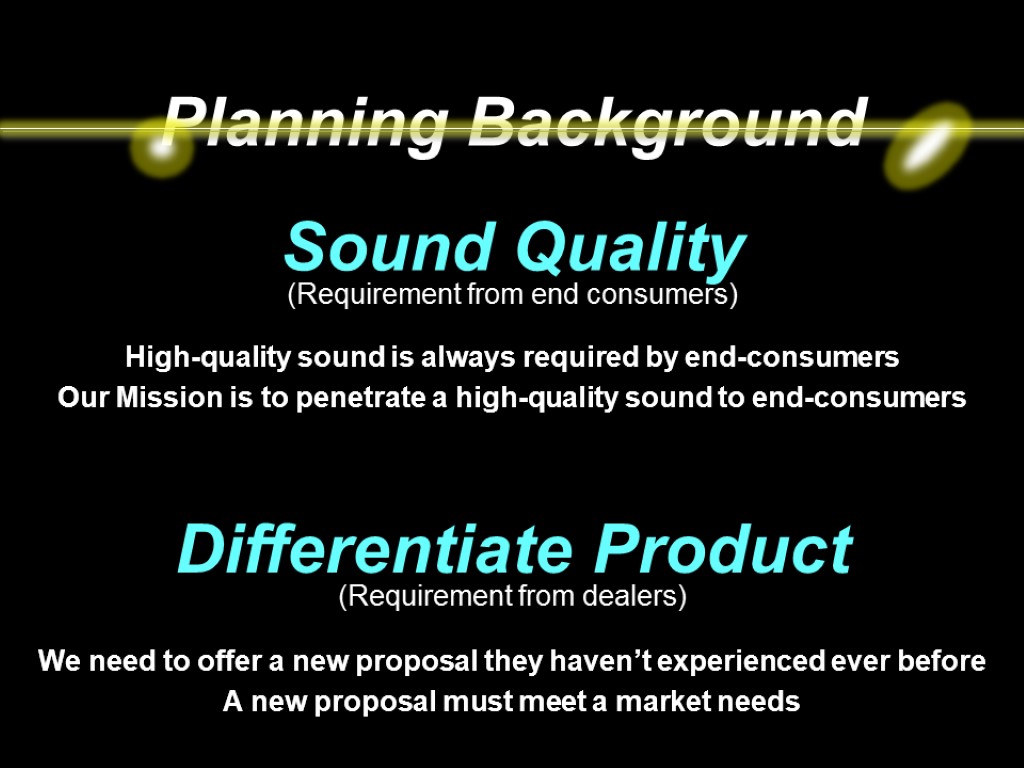 89 Planning Background High-quality sound is always required by end-consumers Our Mission is to